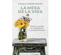 La mesa de la vida. Manual contra el sufrimiento y la desesperanza: 234
