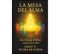 LA MESA DEL ALMA: AQUÍ COMIENZA EL DIÁLOGO SAGRADO CON TU ALMA.