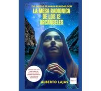 LA MESA RADIONICA DE LOS DOCE ARCANGELES: HAZ REALIDAD TUS DESEOS