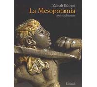 La Mesopotamia. Arte e architettura. Ediz. a colori