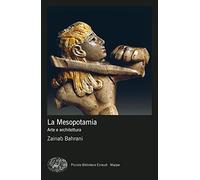 La Mesopotamia. Arte e architettura. Ediz. a colori