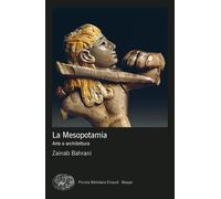 La Mesopotamia. Arte e architettura - [Giulio Einaudi Editore]