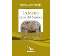 La messa, cena del Signore. Conversazioni con i giovani