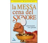 La messa, cena del Signore. Conversazioni con i giovani