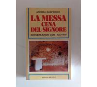 La messa, cena del Signore. Conversazioni con i giovani