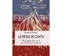 La Messa in-canto: Piccola guida alla musica per le celebrazioni liturgiche