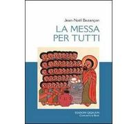 La messa per tutti. La chiesa vive l'eucaristia