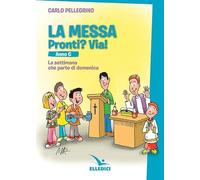 La messa. Pronti? Via! La settimana che parte di domenica. Anno C