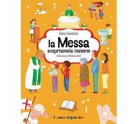 La messa scopriamola insieme. Gemme di grazia