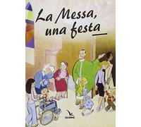 La messa, una festa. Ediz. illustrata