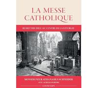 La Messe Catholique: Remettre Dieu au centre de la liturgie