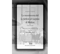 La messinscena de «Le furberie di Scapino» di Molière. Note di regie: Biblioteca di Cultura 749