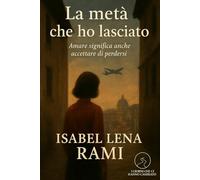 La metà che ho lasciato: Amare significa anche accettare di perdersi