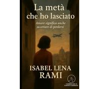 La metà che ho lasciato: Amare significa anche accettare di perdersi