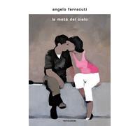 La metà del cielo - Ferracuti Angelo