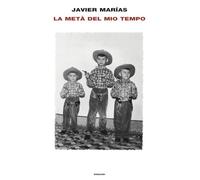 LA META' DEL MIO TEMPO - MARIAS JAVIER, BLANCA I. (Curatore) - Einaudi