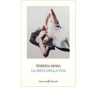 La metà della vita [Paperback] Mora, Terézia and Biagi, Daria