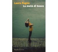 La metà di bosco - Pugno Laura