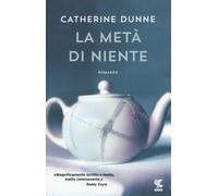 La metà di niente - Dunne Catherine