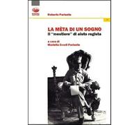 La metà di un sogno. Il mestiere di aiuto regista - Pariante Roberto
