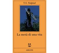 La metà di una vita - Naipaul Vidiadhar S.