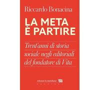 LA META E' PARTIRE - BONACINA RICCARDO - Edizioni La Meridiana