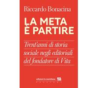 La meta è partire. Trent’anni di storia sociale negli editoriali del fondatore di Vita