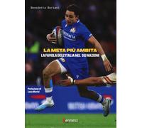 La meta più ambita. La favola dell'Italia nel sei nazioni - Borsani Benedetta