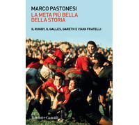 La meta più bella della storia. Il rugby, il Galles, Gareth e i suoi frate...