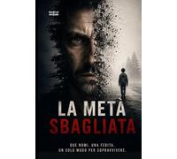 La metà sbagliata: Due nomi. Una ferita. Un solo modo per sopravvivere.