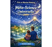 La Méta-Science Universelle Junior Version 2027: Version pour les Enfants du Livre de La Méta-Science Universelle 2027 (pour adulte)