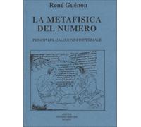 La metafisica del numero. Principi del calcolo infinitesimale - Guénon René