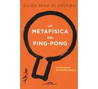 La metafisica del ping-pong. Il tennistavolo come viaggio alla scoperta di sé