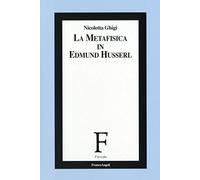 Nicoletta Ghigi – La metafisica in Edmund Husserl – 2007