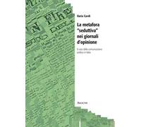 La metafora «seduttiva» nei giornali d'opinione. Il caso della comunicazione politica in Italia