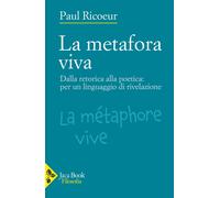 La metafora viva. Dalla retorica alla poetica: per un linguaggio di rivela...