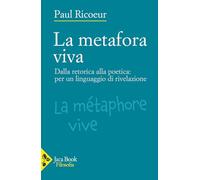 La metafora viva. Dalla retorica alla poetica: per un linguaggio di rivelazione