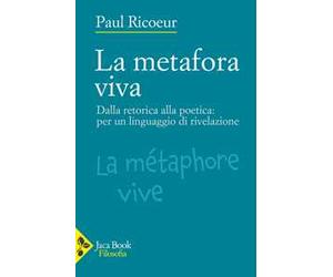 La metafora viva. Dalla retorica alla poetica: per un linguaggio di rivelazione