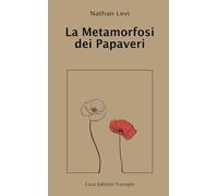 Libri Nathan Levi - La Metamorfosi Dei Papaveri