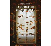 La Metamorfosi Della Perfezione - - 2024