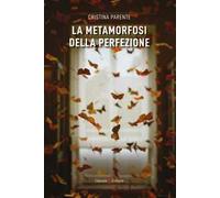 La metamorfosi della perfezione