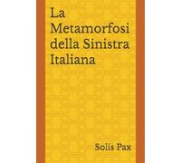 La Metamorfosi della Sinistra Italiana
