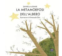 La metamorfosi dell'albero. Ediz. illustrata
