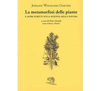 La metamorfosi delle piante e altri scritti sulla scienza della natura. Testo tedesco a fronte