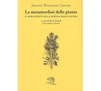 La metamorfosi delle piante - Goethe Johann Wolfgang