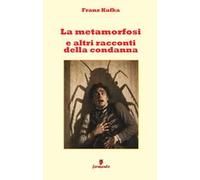 La metamorfosi e altri racconti della condanna