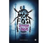 La metamorfosi. Lettera al padre