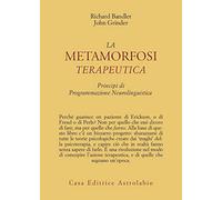 La metamorfosi terapeutica. Principi di programmazione neurolinguistica