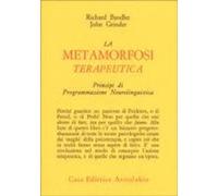 La metamorfosi terapeutica. Principi di programmazione neurolinguistica [Perfect