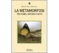 La metamorfosi. Tra fiaba, natura e mito